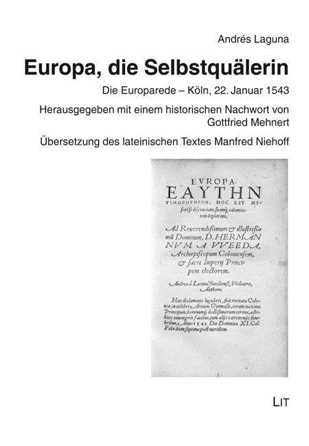 Europa, die Selbstquälerin: Die Europarede - Köln, 22. Januar 1543. Herausgegeben mit einem historischen Nachwort von Gottfried Mehnert. Übersetzung des lateinischen Textes Manfred Niehoff