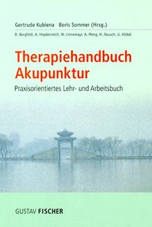 Therapiehandbuch Akupunktur. Praxisorientiertes Lehr- und Arbeitsbuch