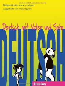 Deutsch mit Vater und Sohn: 10 Bildgeschichten von E. O. Plauen für den Unterricht Deutsch als Fremdsprache.Deutsch als Fremdsprache