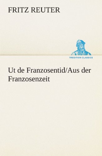 Ut de Franzosentid/Aus der Franzosenzeit (TREDITION CLASSICS)