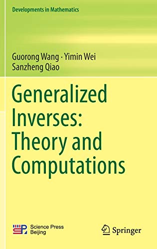 Generalized Inverses: Theory and Computations (Developments in Mathematics, 53, Band 53)