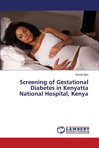 Screening of Gestational Diabetes in Kenyatta National Hospital, Kenya