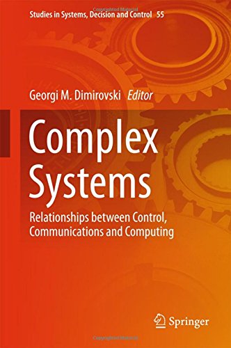 Complex Systems: Relationships between Control, Communications and Computing (Studies in Systems, Decision and Control)