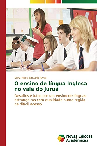 O ensino de língua Inglesa no vale do Juruá: Desafios e lutas por um ensino de línguas estrangeiras com qualidade numa região de difícil acesso