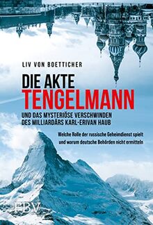 Die Akte Tengelmann und das mysteriöse Verschwinden des Milliardärs Karl-Erivan Haub: Welche Rolle der russische Geheimdienst spielt und warum deutsche Behörden nicht ermitteln