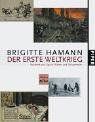 Der erste Weltkrieg. Wahrheit und Lüge in Bildern und Texten von Hamann, Brigitte | Buch | Zustand gut