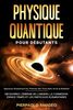 Physique Quantique Pour Débutants: Apprenez Simplement les Théories des Trous Noirs et de la Relativité | Découvrez l'Énergie de l'Univers et la Connexion Espace-Temps