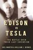 Edison vs. Tesla: The Battle Over Their Last Invention