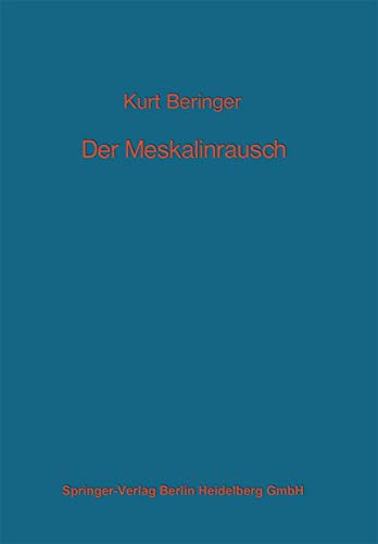 Der Meskalinrausch: Seine Geschichte und Erscheinungsweise (Monographien aus dem Gesamtgebiete der Neurologie und Psychiatrie)