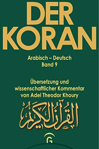 Der Koran, Bd.9, Suren 16-23: Übersetzung und wissenschaftlicher Kommentar von Adel Theodor Khoury (Der Koran. Arabisch-Deutsch. Übersetzung und wiss. Kommentar von Adel Khoury, Band 9)