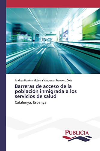Barreras de acceso de la población inmigrada a los servicios de salud: Catalunya, Espanya