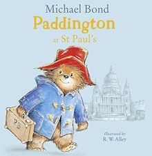 Paddington at St Paul's: Brand New Children's Book, Perfect for Fans of Paddington Bear