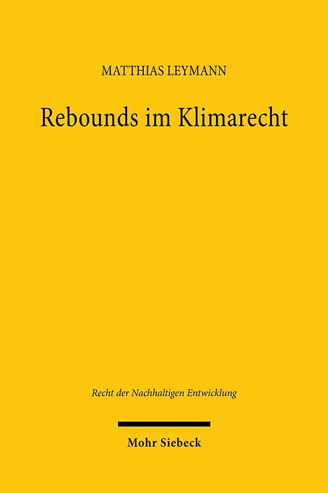 Rebounds im Klimarecht: Green Growth und Degrowth in der Wärmewende (Recht der Nachhaltigen Entwicklung, Band 35)