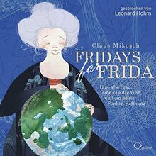 Fridays for Frida: Eine alte Frau, eine kaputte Welt und ein neuer Funken Hoffnung (Lebenshilfe)