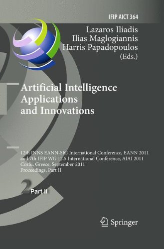 Artificial Intelligence Applications and Innovations: 12th International Conference, EANN 2011 and 7th IFIP WG 12.5 International Conference, AIAI ... in Information and Communication Technology)