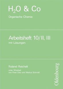 H2O & Co.: Organische Chemie. Arbeitsheft - Lösungen 10/II, III