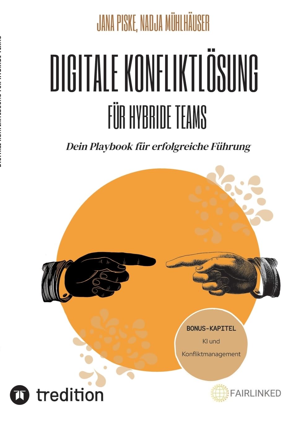 Digitale Konfliktlösung für hybride Teams (Bonus-Kapitel: KI in der Konfliktlösung): Dein Playbook für erfolgreiche Führung