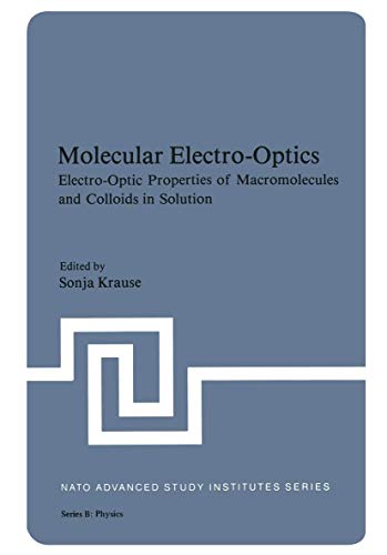Molecular Electro-Optics: Electro-Optic Properties of Macromolecules and Colloids in Solution (Nato Science Series B:, 64, Band 64)