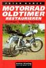 Motorrad- Oldtimer restaurieren. Grundlagen, Werkzeug, Tips und Tricks