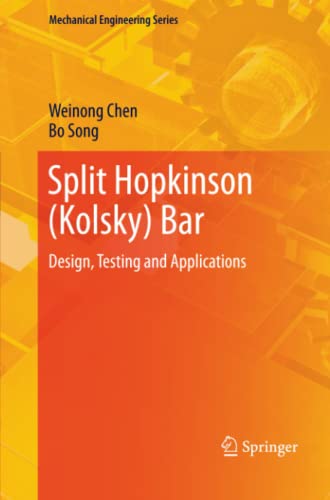 Split Hopkinson (Kolsky) Bar: Design, Testing and Applications (Mechanical Engineering Series)