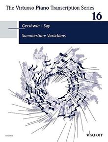 Summertime Variations: Originalmusik von George Gershwin, bearbeitet von Fazil Say (2005). op. 20. Klavier. (The Virtuoso Piano Transcription Series)