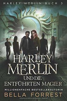 Harley Merlin 3: Harley Merlin und die entführten Magier (Harley Merlin Serie, Band 3)