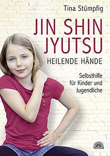 Jin Shin Jyutsu - Heilende Hände: Selbsthilfe für Kinder und Jugendliche