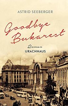 Goodbye, Bukarest von Seeberger, Astrid | Buch | Zustand sehr gut