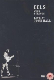 The Eels - With Strings: Live at Town Hall