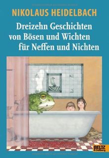 13 Geschichten von Bösen und Wichten für Neffen und Nichten