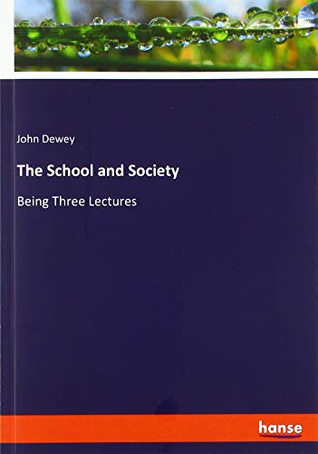 The School and Society: Being Three Lectures