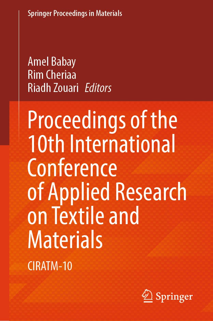Proceedings of the 10th International Conference of Applied Research on Textile and Materials: CIRATM-10 (Springer Proceedings in Materials, 49, Band 49)