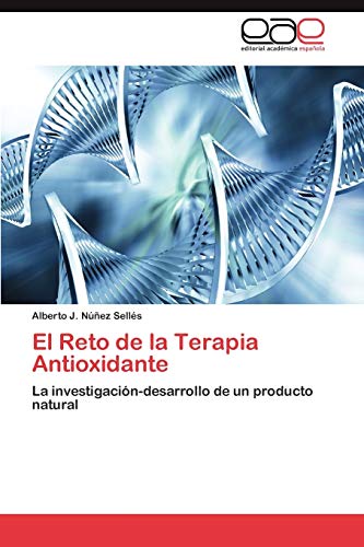 El Reto de la Terapia Antioxidante: La investigación-desarrollo de un producto natural