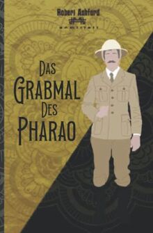 Das Grabmal des Pharao: Robert Ashford ermittelt