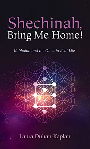 Shechinah, Bring Me Home!: Kabbalah and the Omer in Real Life