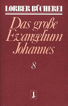 Johannes, das große Evangelium, 11 Bde., Kt, Bd.8 (Lorberbücherei)