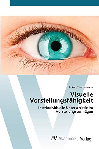 Visuelle Vorstellungsfähigkeit: Interindividuelle Unterschiede im Vorstellungsvermögen