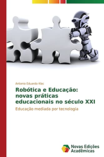 Robótica e Educação: novas práticas educacionais no século XXI: Educação mediada por tecnologia
