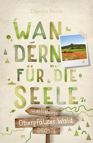 Reisch, Daniela: Oberpfälzer Wald. Wandern für die Seele