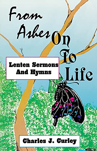 From Ashes on to Life: Lenten Sermons and Hymns