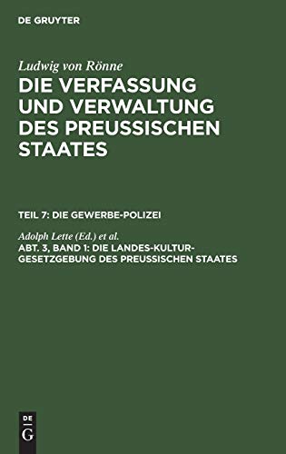 Die Landes-Kultur-Gesetzgebung des Preußischen Staates (Ludwig von Rönne: Die Verfassung und Verwaltung des Preussischen Staates. Die Gewerbe-Polizei)