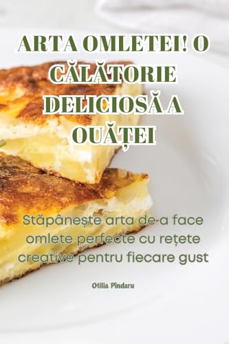 ARTA OMLETEI! O C¿L¿TORIE DELICIOS¿ A OU¿¿EI