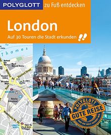 POLYGLOTT Reiseführer London zu Fuß entdecken: Auf 30 Touren die Stadt erkunden (POLYGLOTT zu Fuß entdecken)