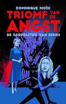 Triomf van de angst: de geopolitiek van series : essay