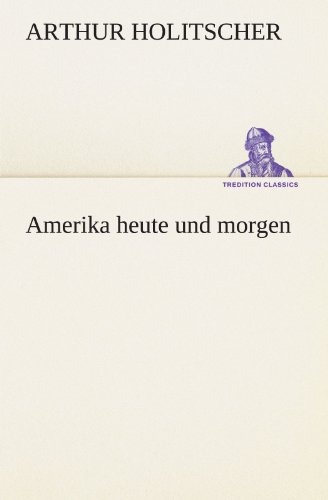 Amerika heute und morgen - Arthur Holitscher Kartoniert (TB)