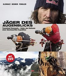 Jäger des Augenblicks: Traumland Venezuela - hinter den Kulissen einer Abenteuerfilm-Expedition. Mit DVD des Kinofilms Jäger des Augenblicks