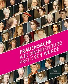 Frauensache: Wie Brandenburg Preußen wurde