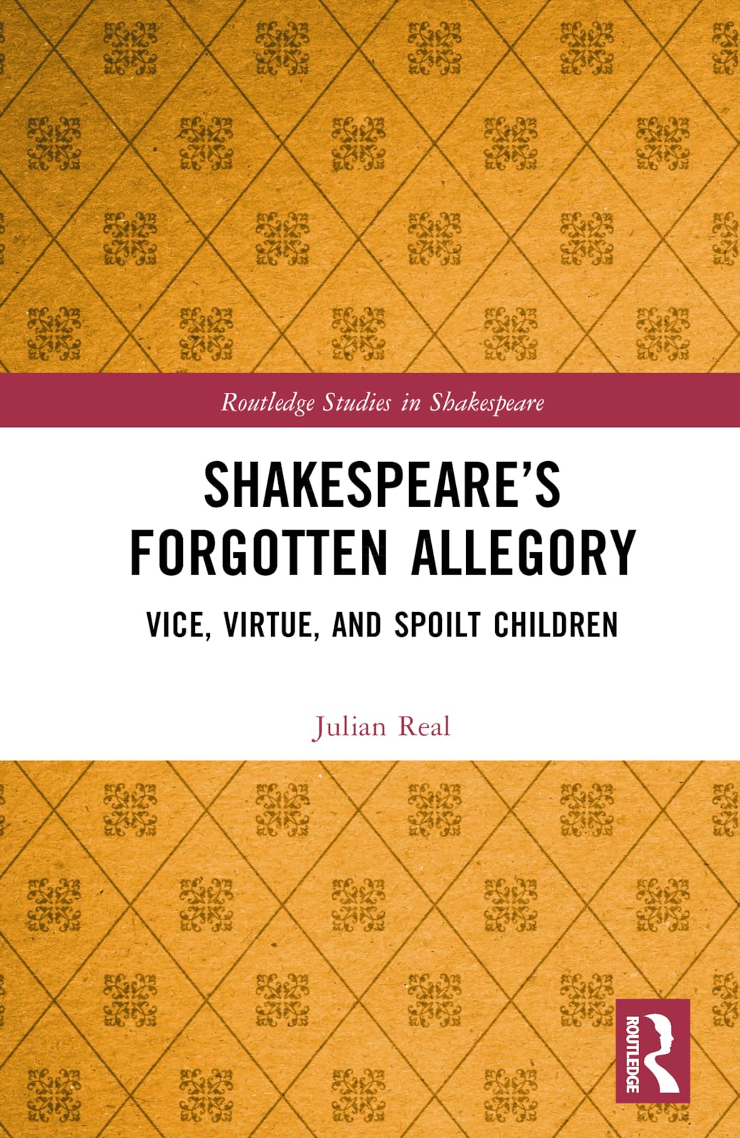 Shakespeare’s Forgotten Allegory: Vice, Virtue, and Spoilt Children (Routledge Studies in Shakespeare)