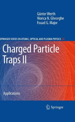 Charged Particle Traps II: Applications (Springer Series on Atomic, Optical, and Plasma Physics)