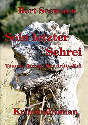 Sein letzter Schrei: Taunus-Krimi: der dritte Fall